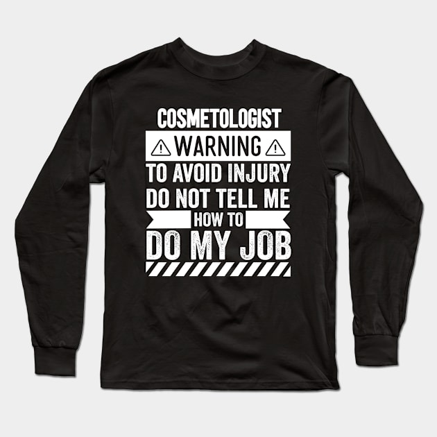 Cosmetologist Warning Long Sleeve T-Shirt by Stay Weird